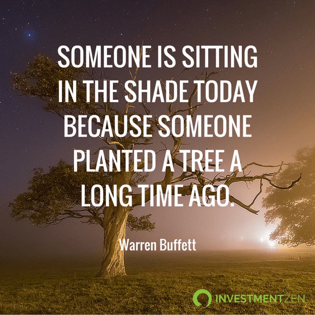 Someone is sitting in the shade today because someone planted a tree a long time ago.