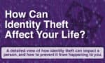 How much can identity theft affect your life